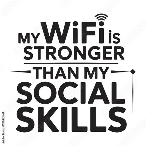 My wifi is stronger than my social skills. typography vector EPS file.