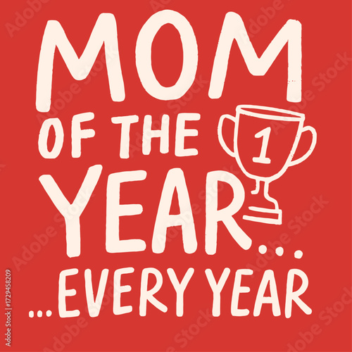 Mom of the Year... Every Year" vibrant red graphic featuring hand-drawn white typography and a trophy. A perfect Mother's Day, birthday, or appreciation gift for the best mom, celebrating her as numbe