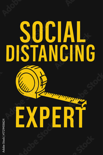 Master the art of personal space with this 'Social Distancing Expert' design! Featuring a witty tape measure graphic, it's perfect for anyone who takes public health seriously and loves a good laugh.