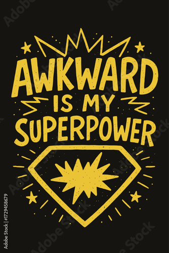 Awkward is My Superpower" Funny Quote Tee Design with Distressed Yellow Lettering, Superhero Shield, and Crown Graphic on Black Background. Perfect for Introverts, Nerds, and Anyone Who Embraces Their
