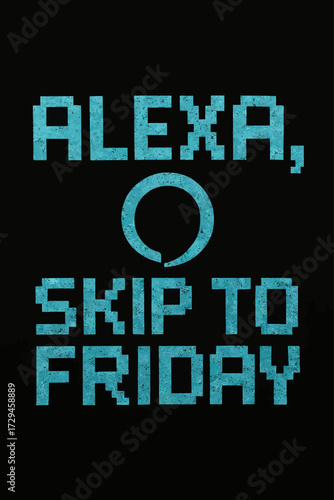 “Alexa, Skip to Friday” is a clever pixel art t-shirt featuring a humorous voice assistant command, perfectly capturing the universal longing for the weekend. This retro-style graphic tee is ideal for