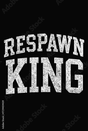 Respawn King Gaming Apparel Design - Master the Game, Dominate Every Round, and Show Your Undying Spirit with this Ultimate Gamer Tee. Perfect for Esports Enthusiasts, Streamers, and Casual Players Al