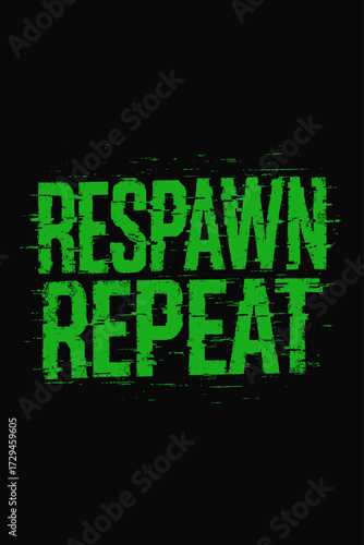 RESPAWN REPEAT" Glitchy Neon Green Gaming Slogan. Perfect for dedicated gamers, streamers, and esports fans. This distressed text embodies endless game cycles, persistence, overcoming challenges in FP