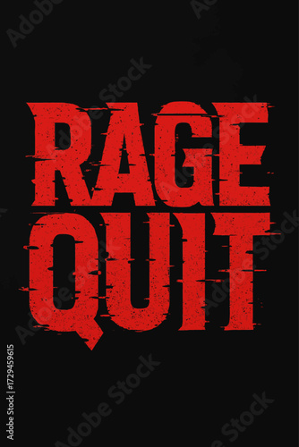 Powerful 'RAGE QUIT' distressed red text on black, symbolizing intense frustration, immediate game abandonment, and overwhelming defeat. This graphic captures raw emotion of giving up in anger, widely