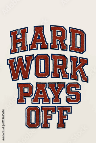 Motivational 'Hard Work Pays Off' success quote. Bold red and blue collegiate varsity font. Inspiring design for dedication, perseverance, and achievement. Great for prints, apparel, digital media, pr
