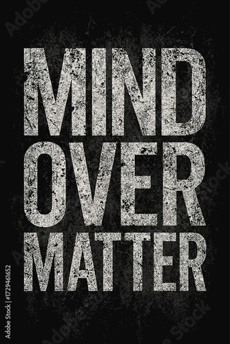"Mind Over Matter" – A powerful, distressed white text on a dark, gritty background. This design truly embodies mental strength, willpower, and resilience, motivating individuals to overcome obstacles