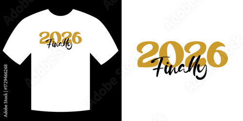 2026 Finally T-shirt: A minimalist graphic showcasing a simple 2026 Finally design on a T-shirt, ideal for commemorating graduation or milestone events.