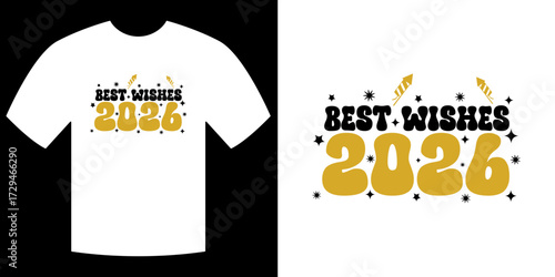 Best Wishes T-shirt Design: A minimalist and clean graphic design for a T-shirt that wishes you all the best in the year 2026, this simple text-based design uses bold fonts, star.