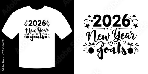 New Year's Resolution Tee: A stylish 2026 graphic t-shirt design features the text New Year goals, a visual promise to embrace new goals.