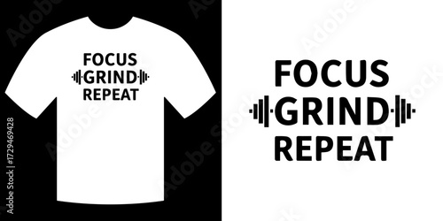 Focus Grind Repeat Shirt: A minimalist design featuring a T-shirt emblazoned with the motivational words Focus, Grind, Repeat.