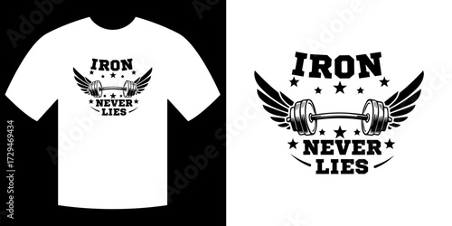 Iron Never Lies T-Shirt Design: A creative presentation of a motivational t-shirt design, it feature the words Iron Never Lies with design of barbell and wing, it symbolizes dedication and truth.