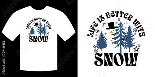 Winter Wonderland Tee: A charming graphic design adorns a white tee, featuring a whimsical snowman, festive trees, and snowflakes against a seasonal backdrop, proclaiming Life is Better With Snow.