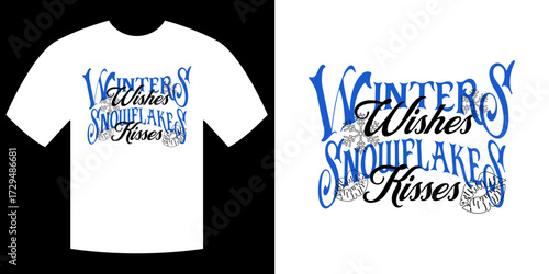 Winter Wishes Snowflake Kisses Tee: A stylish white t-shirt adorned with a charming design featuring the phrases Winter Wishes Snowflake Kisses in elegant lettering, perfect for winter festivities.