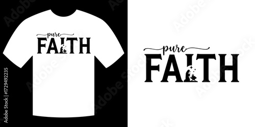 Pure Faith T-shirt Design: An elegant black and white design showcases a clean white T-shirt with the inspirational words Pure Faith boldly emblazoned across the front.