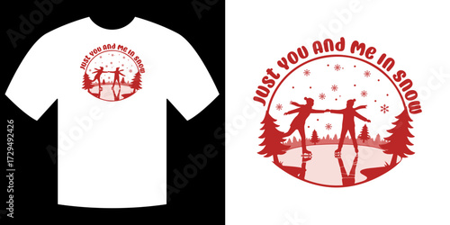 Winter Romance: A t-shirt design captures a heartwarming moment of Just You and Me in Snow, showcasing an artistic expression of togetherness and love in a wintry landscape.