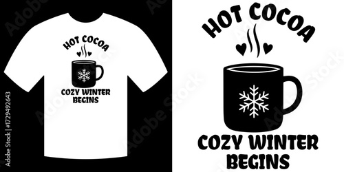 Cozy Winter Begins - Hot Cocoa Design: A simple and charming graphic t-shirt design showcases a steaming mug of hot cocoa, with the message Cozy Winter Begins, evoking warmth and comfort.
