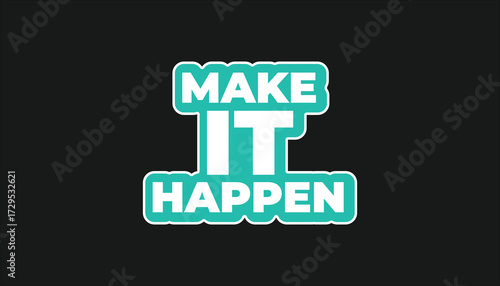 make it happen _ motivational inspirational sticker