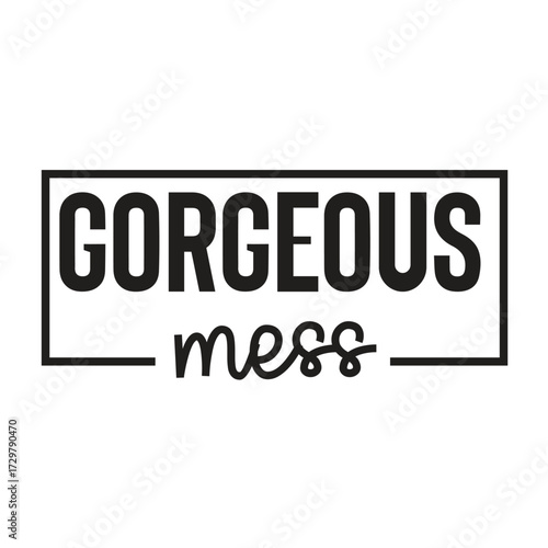 gorgeous mess