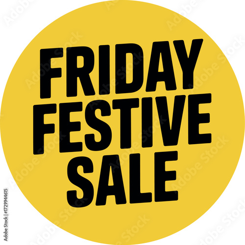 Yellow circle with black text promoting a friday festive sale event