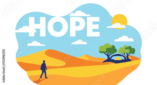 Flat style vector illustration of a person walking through desert dunes toward a green oasis with the word hope, symbolizing perseverance, optimism, and the journey to a brighter future