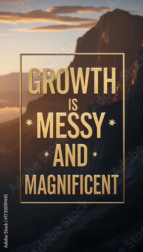 Motivational message about growth being messy and magnificent against beautiful landscape