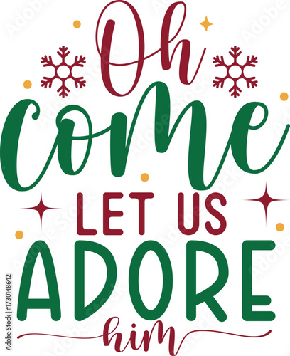 Oh come let us adore him text with snowflakes and stars for christmas christmas design