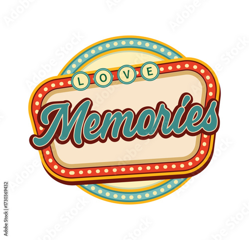 Retro memories sign with love spelled out in circles on top and a light bulb border design