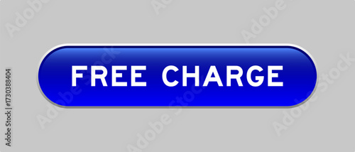 Blue color capsule shape button with word free charge on gray background