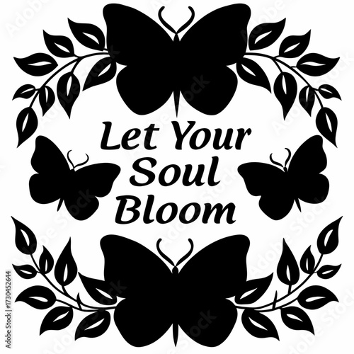 Elegant butterfly and leaves design with inspirational message Let Your Soul Bloom