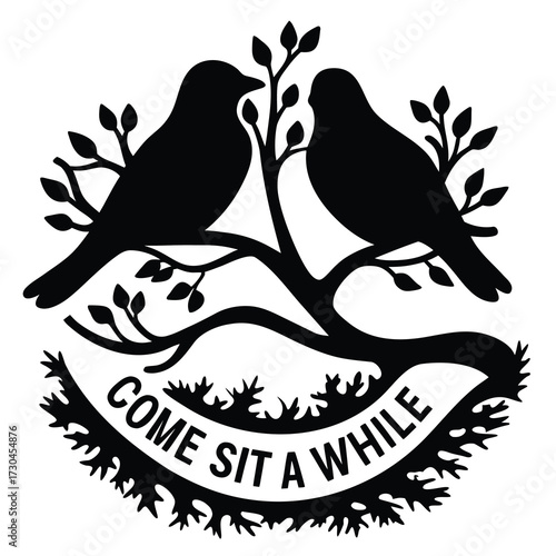 Two birds on a branch with text reading come sit a while illustration