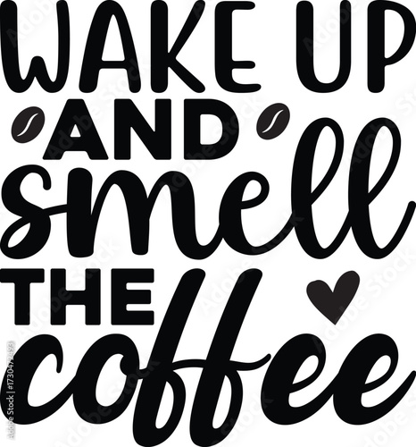 Wake Up And Smell The Coffee SVG