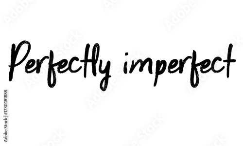 Perfectly Imperfect – Inspirational Handwritten Typography Quote for Modern Lifestyle and Design. Ideal for posters, social media, wall art, lifestyle branding, stationery, and motivational design - 3