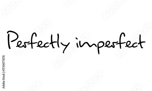 Perfectly Imperfect – Inspirational Handwritten Typography Quote for Modern Lifestyle and Design. Ideal for posters, social media, wall art, lifestyle branding, stationery, and motivational design - 7