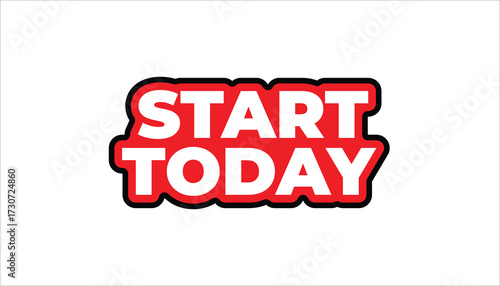 START TODAY – MOTIVATIONAL INSPIRATIONAL STICKER QUOTE