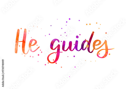 Colorful watercolor imitation calligraphy lettering. He guides - religious conceptual message