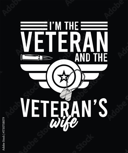 I'M THE VETERAN AND THE VETERAN'S WIFE TSHIRT DESIGN