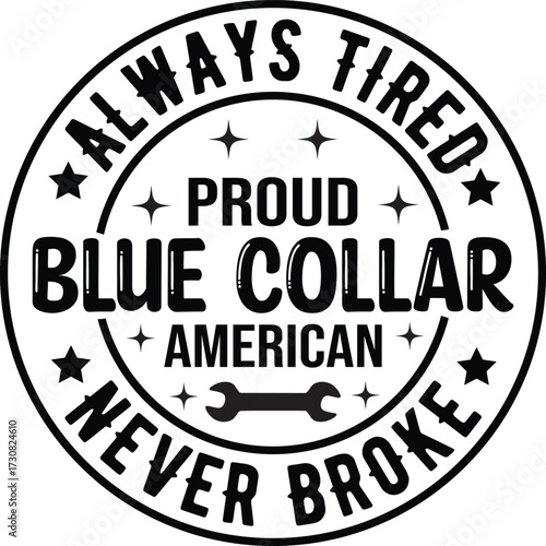 Always Tired Proud Blue Collar American SVG