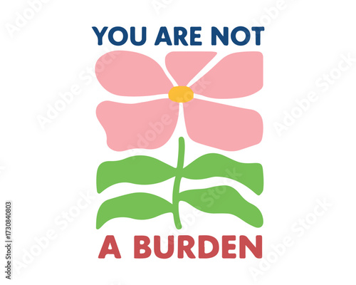 You Are Not a Burden