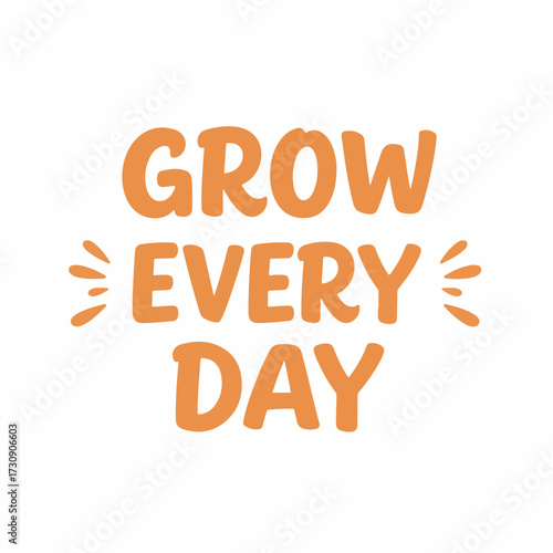 Simple Cute Grow Every Day Motivational Phrase Typography Illustration