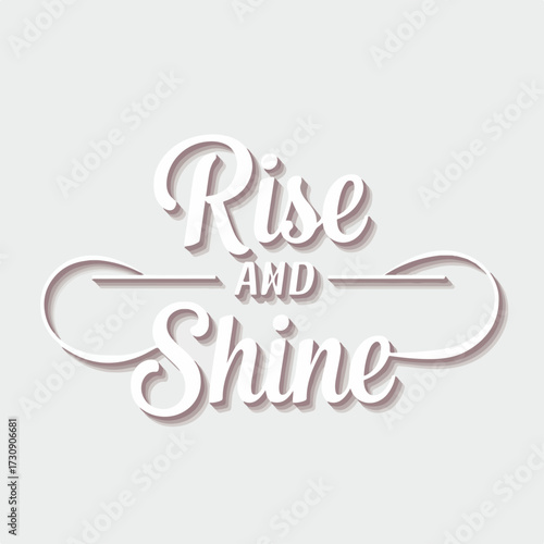 Elegant Lettering Rise and Shine Motivational Quote Art on White Background