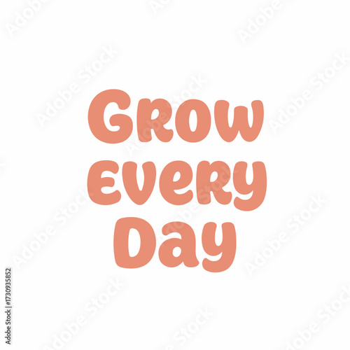 Cute Cartoonish Grow Every Day Script Lettering Typography Illustration