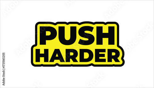 PUSH HARDER – MOTIVATIONAL INSPIRATIONAL STICKER QUOTE