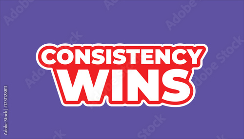 CONSISTENCY WINS – MOTIVATIONAL INSPIRATIONAL STICKER QUOTE