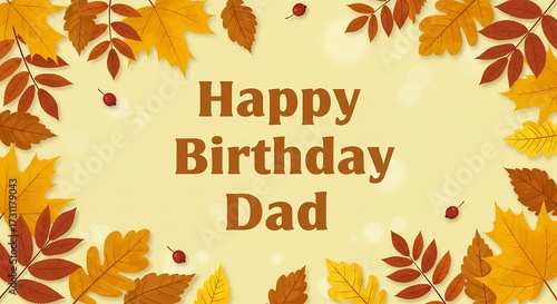 Happy birthday dad greeting card design with autumnal leaves and festive text