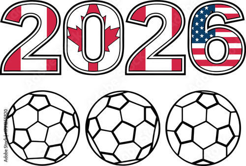 2026 year with Canadian and American flags and three soccer balls Canada Canadian flag