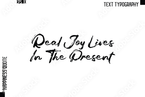 Real Joy Lives In The Present   -Happiness Quote Brush Typography Handwritten Lettering Design