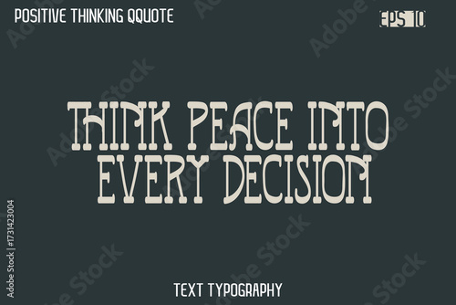 Think Peace Into Every Decision   -Spirit Positive Quotes Modern Text Typography Vector