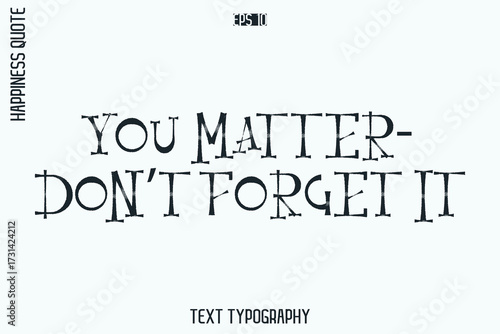 You Matter—Don’t Forget It  -Self-Love Retro Style Typography Lettering Quote Vector for Modern Inspirational Lifestyle