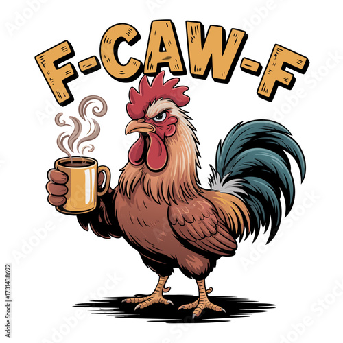 Illustration of funny rooster holding a coffee cup with steam, text fcawf
