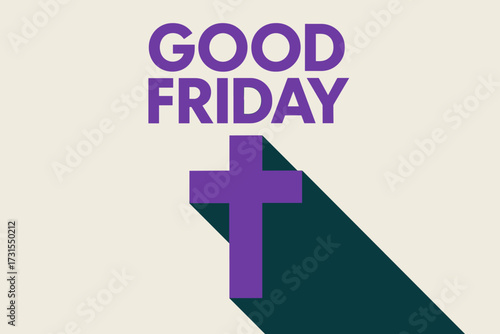 Minimalist Good Friday Design. “Good Friday”. geometric sans heavy, flat fills, long angled shadows,